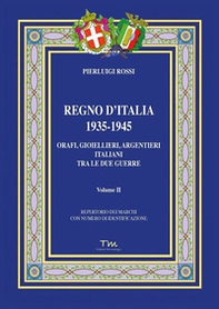 Regno d'Italia 1935-1945. Orafi, gioiellieri, argentieri italiani tra le due guerre - Vol. 2 - Librerie.coop