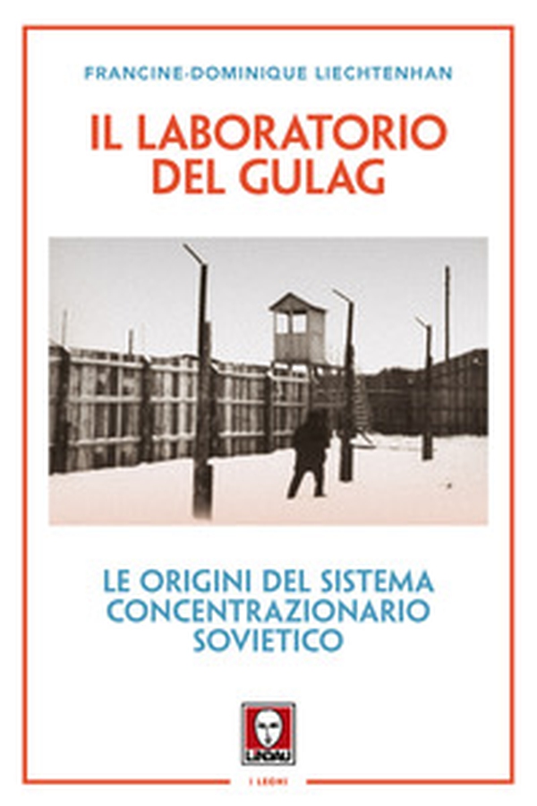 Il laboratorio del Gulag. Le origini del sistema concentrazionario sovietico - Librerie.coop Il laboratorio del Gulag. Le origini del sistema concentrazionario sovietico - Librerie.coop