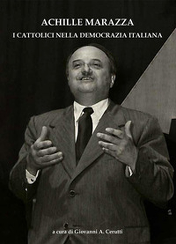 Achille Marazza. I cattolici nella democrazia italiana - Librerie.coop Achille Marazza. I cattolici nella democrazia italiana - Librerie.coop