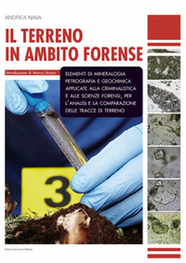 Il terreno in ambito forense. Elementi di mineralogia petrografia e geochimica applicate alla criminalistica e alle scienze forensi, per l'analisi e la comparazione delle tracce di terreno - Librerie.coop Il terreno in ambito forense. Elementi di mineralogia petrografia e geochimica applicate alla criminalistica e alle scienze forensi, per l'analisi e la comparazione delle tracce di terreno - Librerie.coop