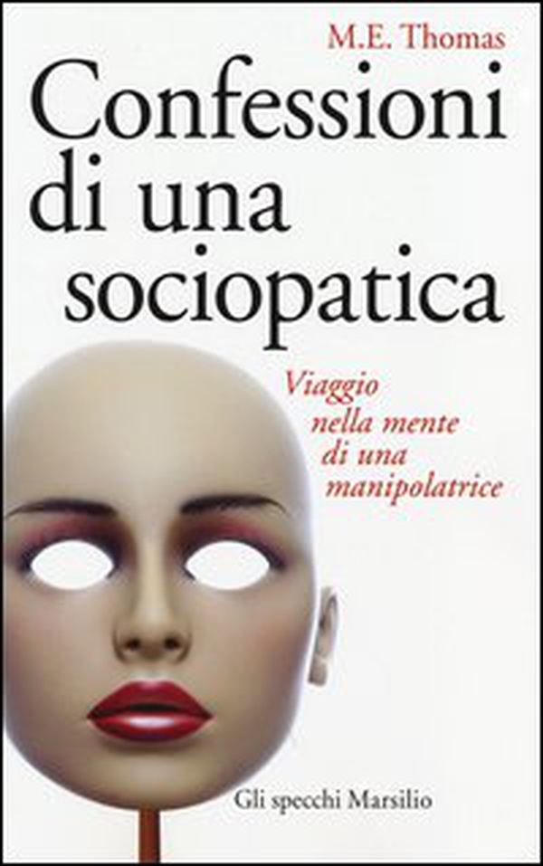 Confessioni di una sociopatica. Viaggio nella mente di una manipolatrice - Librerie.coop Confessioni di una sociopatica. Viaggio nella mente di una manipolatrice - Librerie.coop