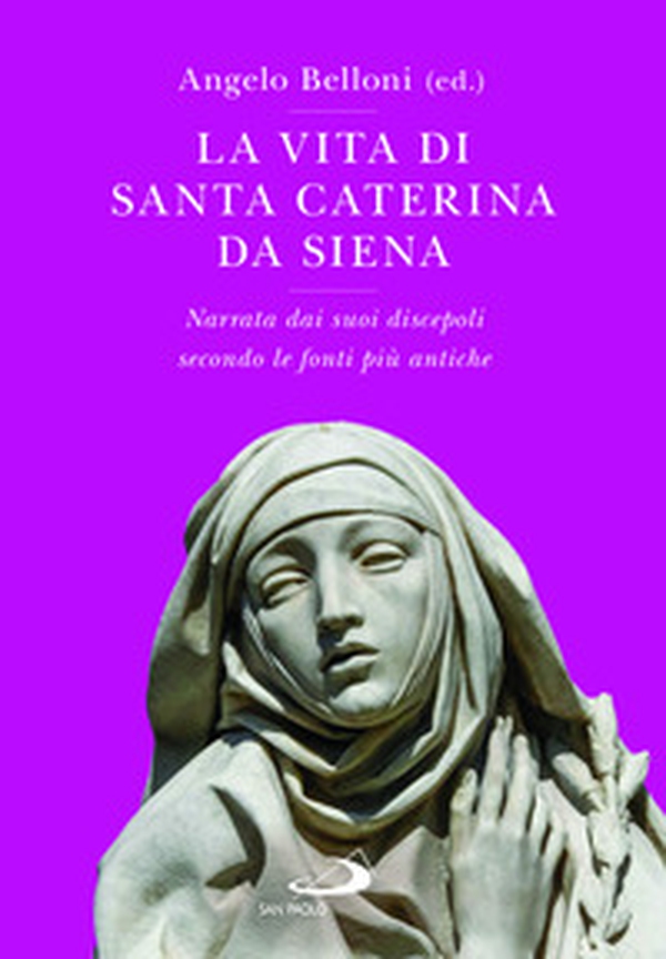 Vita di Santa Caterina da Siena. Narrata dai suoi discepoli secondo le fonti più antiche - Librerie.coop Vita di Santa Caterina da Siena. Narrata dai suoi discepoli secondo le fonti più antiche - Librerie.coop