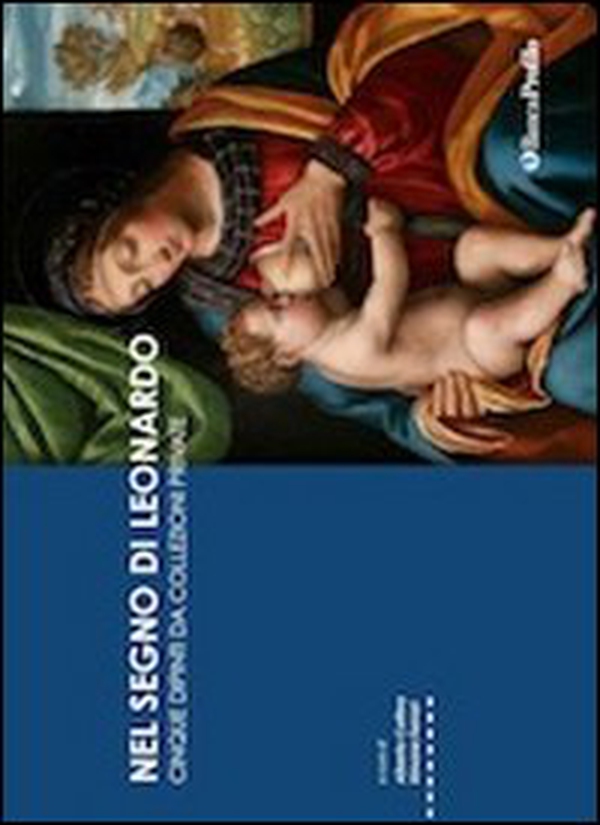 Nel segno di Leonardo. Modelli e sviluppi fra Lombardia e Piemonte. Catalogo della mostra (Vigevano, 4 ottobre 2019-6 gennaio 2020) - Librerie.coop Nel segno di Leonardo. Modelli e sviluppi fra Lombardia e Piemonte. Catalogo della mostra (Vigevano, 4 ottobre 2019-6 gennaio 2020) - Librerie.coop