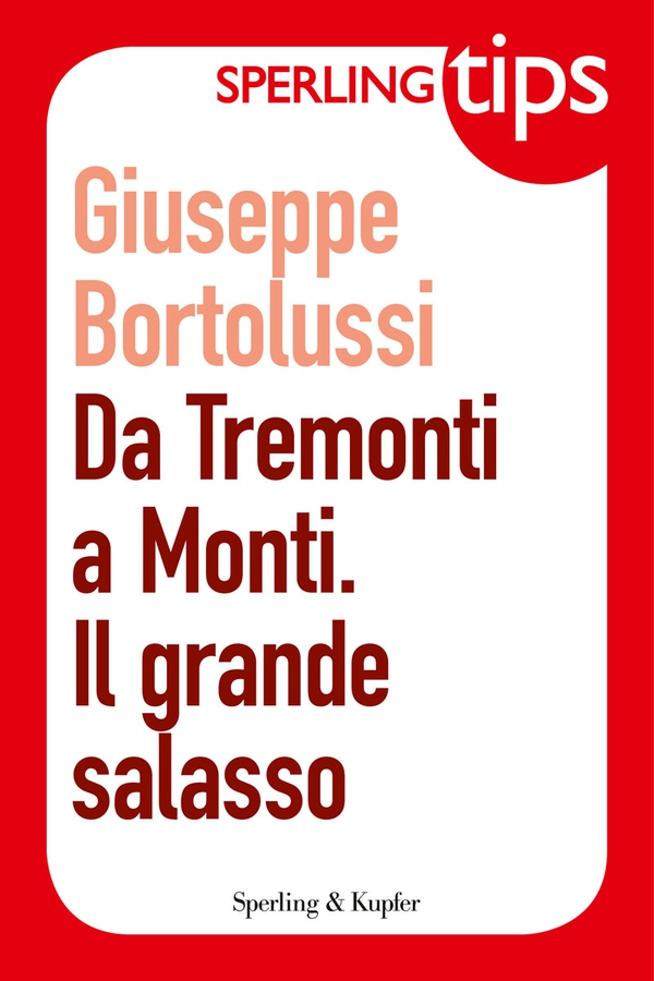 Da Tremonti a Monti. Il grande salasso - Sperling Tips - Librerie.coop Da Tremonti a Monti. Il grande salasso - Sperling Tips - Librerie.coop
