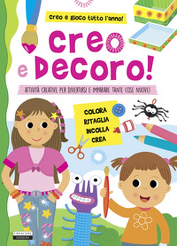 Creo e decoro. Attività creative per divertirsi e imparare tante cose nuove! - Librerie.coop Creo e decoro. Attività creative per divertirsi e imparare tante cose nuove! - Librerie.coop