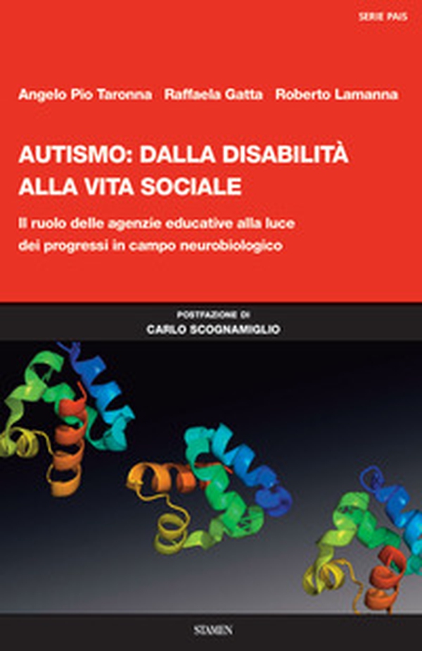 Autismo: dalla disabilità alla vita sociale. Il ruolo delle agenzie educative alla luce dei progressi in campo neurobiologico - Librerie.coop Autismo: dalla disabilità alla vita sociale. Il ruolo delle agenzie educative alla luce dei progressi in campo neurobiologico - Librerie.coop