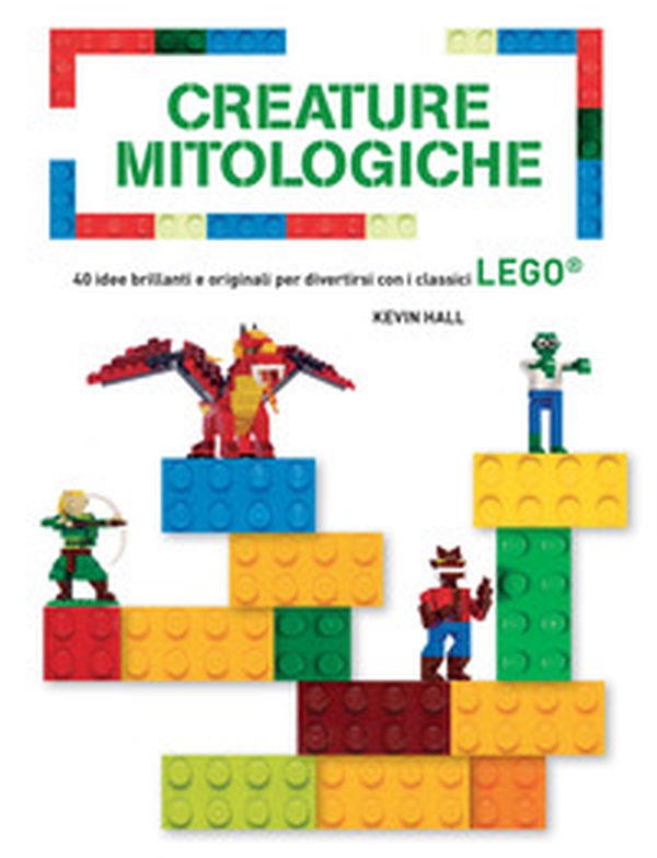 Creature mitologiche. 40 idee brillanti e originali per divertirsi con i classici Lego® - Librerie.coop Creature mitologiche. 40 idee brillanti e originali per divertirsi con i classici Lego® - Librerie.coop