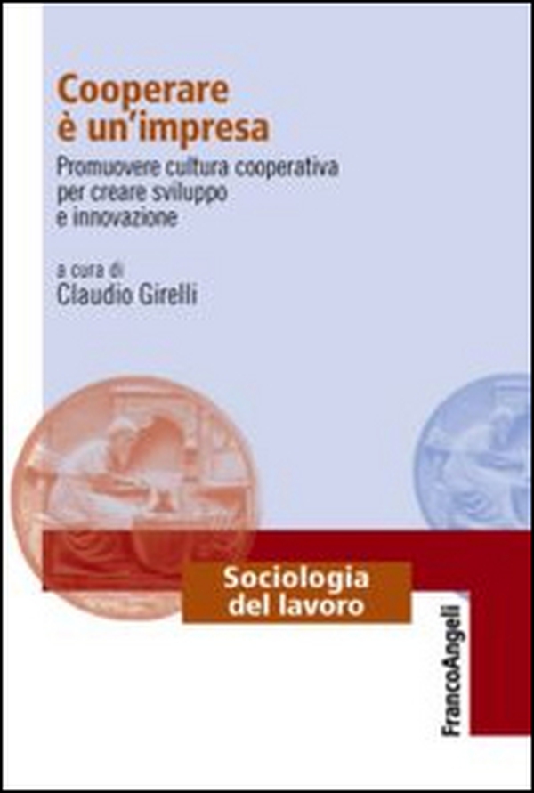 Cooperare è un'impresa. Promuovere cultura cooperativa per creare sviluppo e innovazione - Librerie.coop Cooperare è un'impresa. Promuovere cultura cooperativa per creare sviluppo e innovazione - Librerie.coop