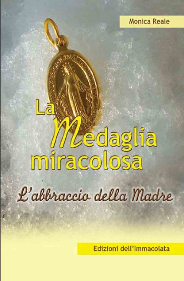 La medaglia miracolosa. L'abbraccio della madre - Librerie.coop La medaglia miracolosa. L'abbraccio della madre - Librerie.coop