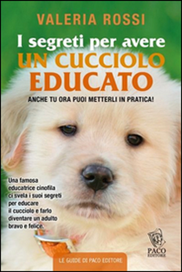I segreti per avere un cucciolo educato - Librerie.coop I segreti per avere un cucciolo educato - Librerie.coop