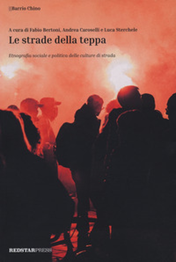 Le strade della teppa. Etnografia sociale e politica delle culture di strada - Librerie.coop Le strade della teppa. Etnografia sociale e politica delle culture di strada - Librerie.coop