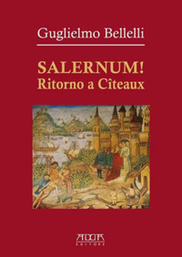 Salernum! Ritorno a Cîteaux - Librerie.coop Salernum! Ritorno a Cîteaux - Librerie.coop