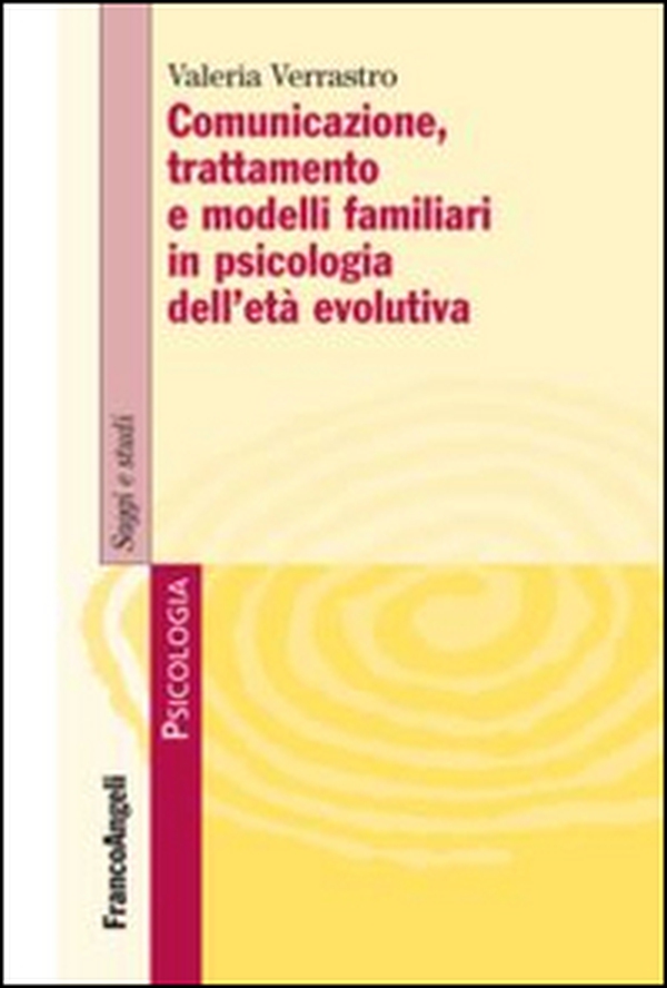 Comunicazione, trattamento e modelli familiari in psicologia dell'età evolutiva - Librerie.coop Comunicazione, trattamento e modelli familiari in psicologia dell'età evolutiva - Librerie.coop