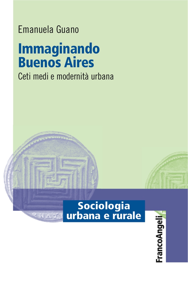 Immaginando Buenos Aires. Ceti medi e modernità urbana - Librerie.coop Immaginando Buenos Aires. Ceti medi e modernità urbana - Librerie.coop