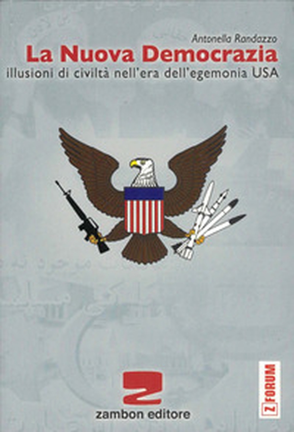 La nuova democrazia. Illusioni di civiltà nell'era dell'egemonia Usa - Librerie.coop La nuova democrazia. Illusioni di civiltà nell'era dell'egemonia Usa - Librerie.coop