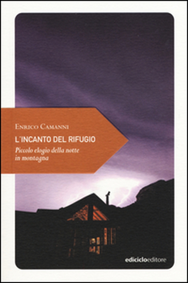 L'incanto del rifugio. Piccolo elogio della notte in montagna - Librerie.coop L'incanto del rifugio. Piccolo elogio della notte in montagna - Librerie.coop