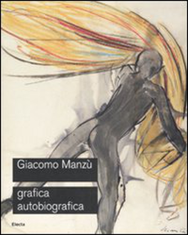 Giacomo Manzù. Grafica autobiografica. Catalogo della mostra (Ardea, 3 aprile-15 luglio 2008) - Librerie.coop Giacomo Manzù. Grafica autobiografica. Catalogo della mostra (Ardea, 3 aprile-15 luglio 2008) - Librerie.coop