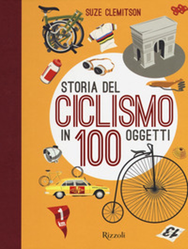Storia del ciclismo in 100 oggetti - Librerie.coop Storia del ciclismo in 100 oggetti - Librerie.coop