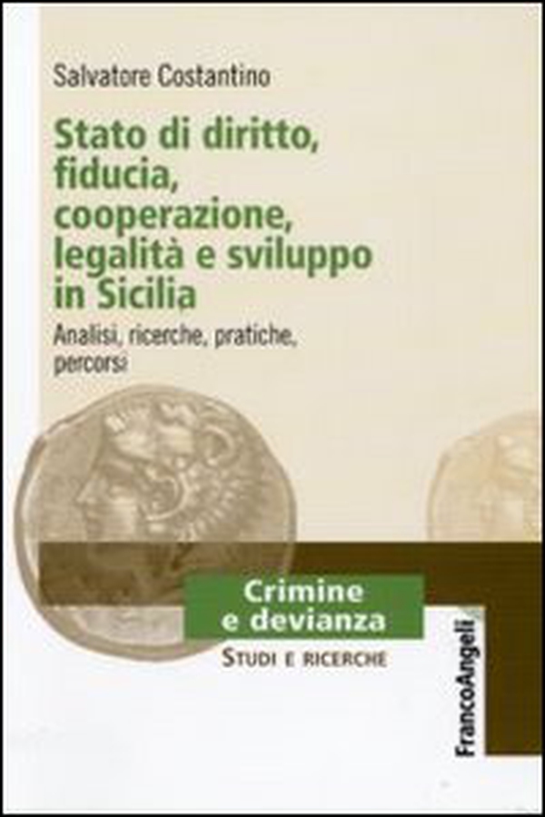 Stato di diritto, fiducia, cooperazione, legalità e sviluppo in Sicilia. Analisi, ricerche, pratiche, percorsi - Librerie.coop Stato di diritto, fiducia, cooperazione, legalità e sviluppo in Sicilia. Analisi, ricerche, pratiche, percorsi - Librerie.coop