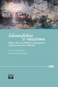 Islamofobia e razzismo. Media, discorsi pubblici e immaginario nella decostruzione dell'altro - Librerie.coop