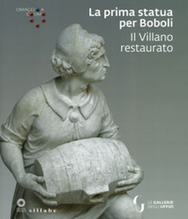 La prima statua per Boboli. Il Villano restaurato. Omaggio a Cosimo - Librerie.coop La prima statua per Boboli. Il Villano restaurato. Omaggio a Cosimo - Librerie.coop