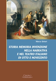 Storia memoria invenzione nella narrativa e nel teatro italiano di Otto e Novecento - Librerie.coop