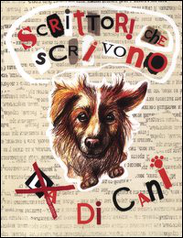 Scrittori che scrivono (da) di cani - Librerie.coop Scrittori che scrivono (da) di cani - Librerie.coop