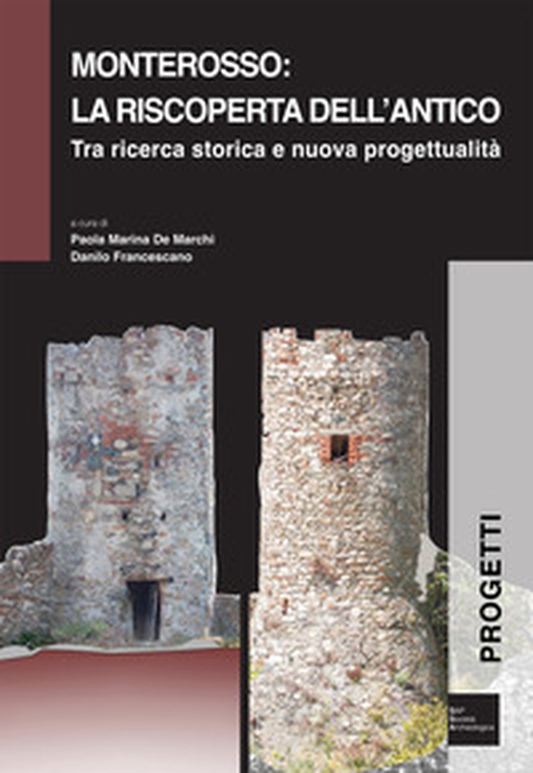 Monterosso: la riscoperta dell'antico tra ricerca storica e nuova progettualità - Librerie.coop Monterosso: la riscoperta dell'antico tra ricerca storica e nuova progettualità - Librerie.coop