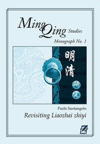Revisiting Liaozhai zhiyi. Ming Qing Studies. Monograph No. 1 - Librerie.coop