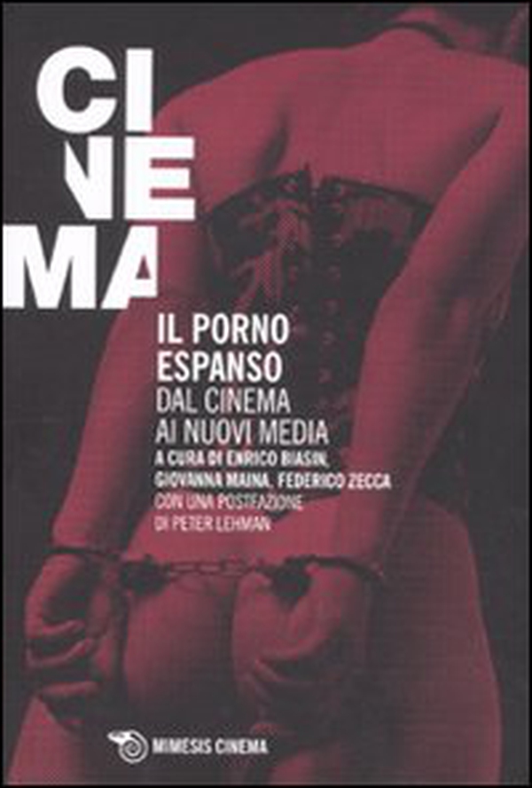 Il porno espanso. Dal cinema ai nuovi media - Librerie.coop Il porno espanso. Dal cinema ai nuovi media - Librerie.coop