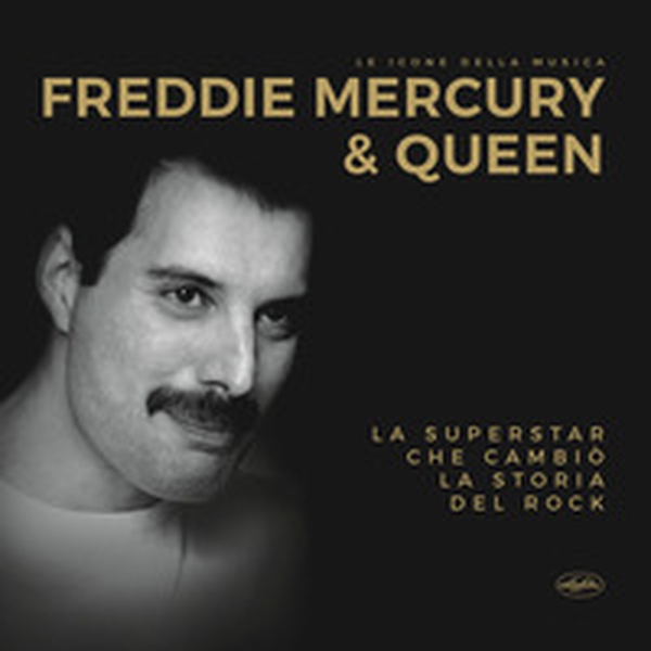 Freddie Mercury & Queen - Librerie.coop Freddie Mercury & Queen - Librerie.coop