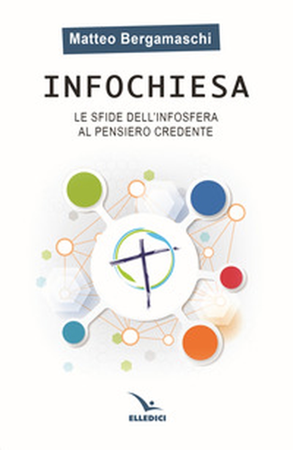 Infochiesa. Le sfide dell'infosfera al pensiero credente - Librerie.coop Infochiesa. Le sfide dell'infosfera al pensiero credente - Librerie.coop