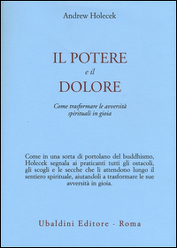 Il potere e il dolore. Come trasformare le avversità spirituali in gioia - Librerie.coop Il potere e il dolore. Come trasformare le avversità spirituali in gioia - Librerie.coop