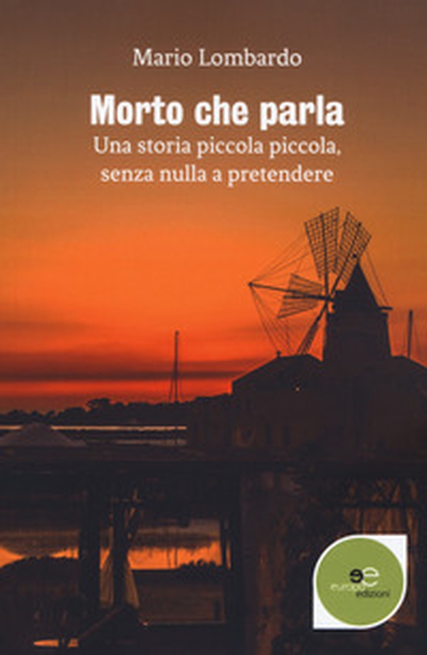 Morto che parla. Una storia piccola piccola, senza nulla a pretendere - Librerie.coop Morto che parla. Una storia piccola piccola, senza nulla a pretendere - Librerie.coop