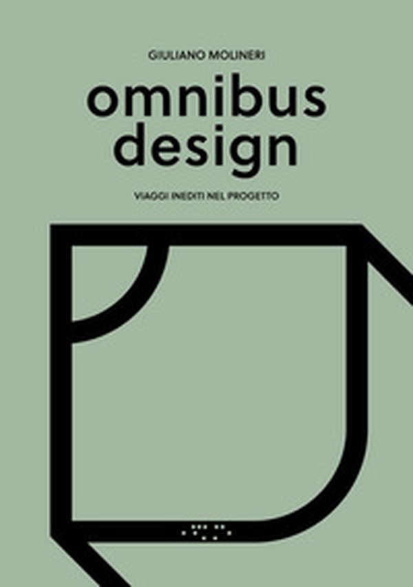 Omnibus design. Viaggi inediti nel progetto - Librerie.coop Omnibus design. Viaggi inediti nel progetto - Librerie.coop