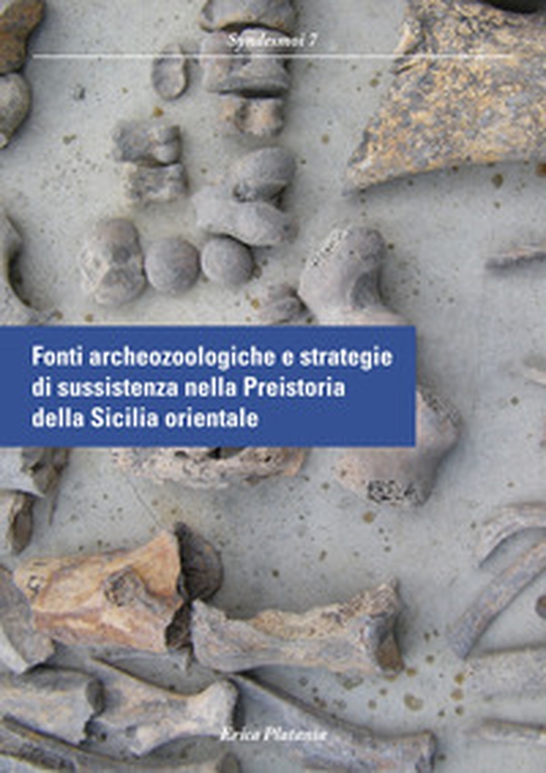 Fonti archeozoologiche e strategie di sussistenza nella Preistoria della Sicilia orientale - Librerie.coop Fonti archeozoologiche e strategie di sussistenza nella Preistoria della Sicilia orientale - Librerie.coop