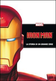 Iron Man. La storia di un grande eroe - Librerie.coop