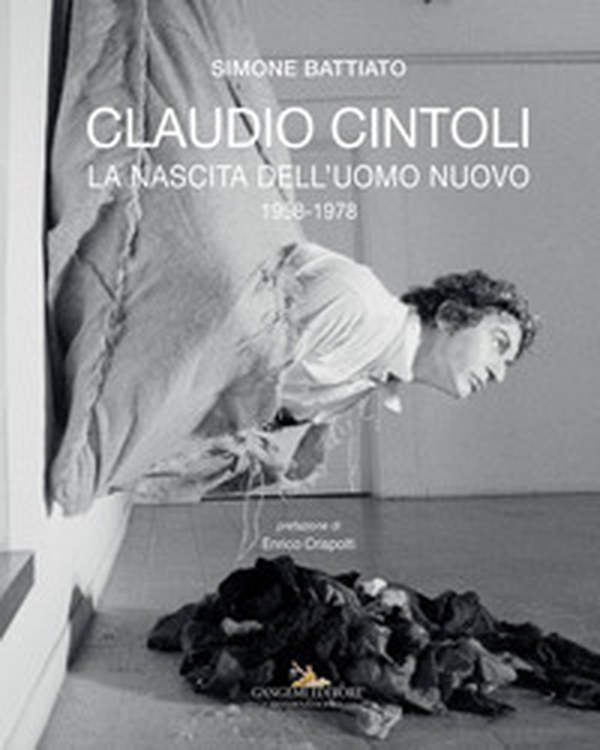 Claudio Cintoli. La nascita dell'uomo nuovo (1958-1978) - Librerie.coop Claudio Cintoli. La nascita dell'uomo nuovo (1958-1978) - Librerie.coop