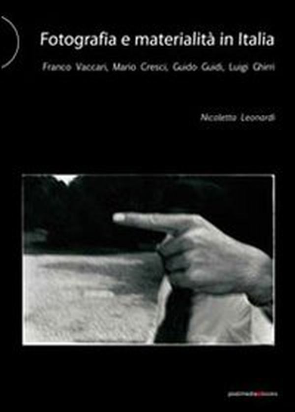 Fotografia e materialità in Italia. Franco Vaccari, Mario Cresci, Guido Guidi, Luigi Ghirri - Librerie.coop Fotografia e materialità in Italia. Franco Vaccari, Mario Cresci, Guido Guidi, Luigi Ghirri - Librerie.coop