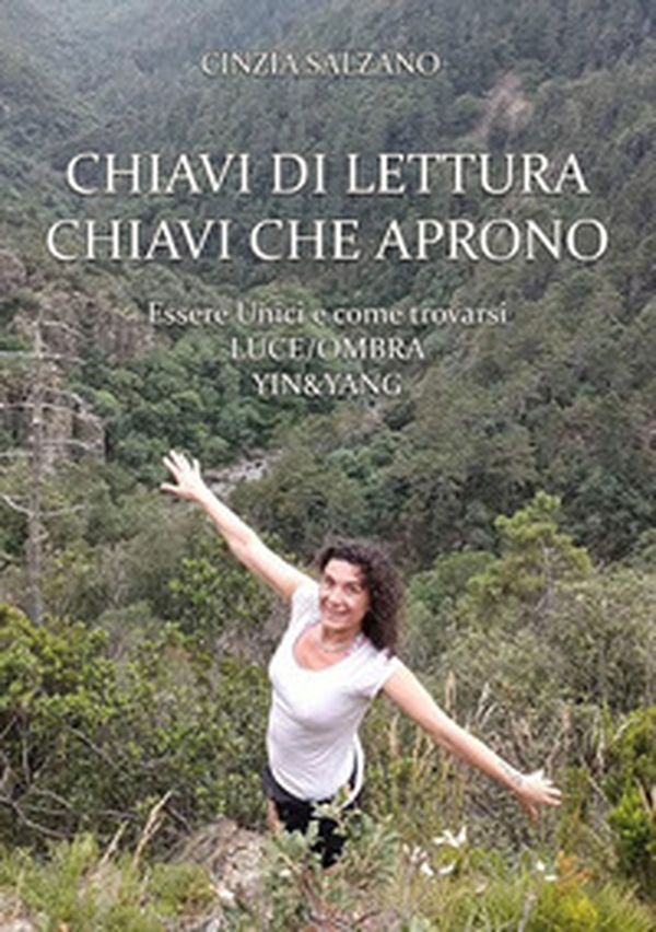 Chiavi di lettura chiavi che aprono. Essere unici e come trovarsi. Luce/ombra. Yin&yang - Librerie.coop Chiavi di lettura chiavi che aprono. Essere unici e come trovarsi. Luce/ombra. Yin&yang - Librerie.coop