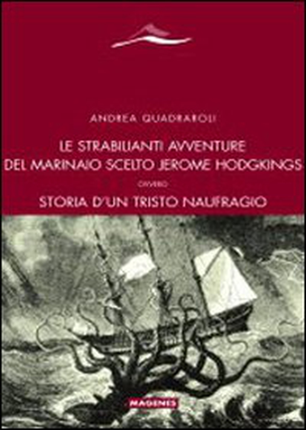 Le strabilianti avventure del marinaio scelto Jerome Hodgkings. Ovvero storia d'un triste naufragio - Librerie.coop Le strabilianti avventure del marinaio scelto Jerome Hodgkings. Ovvero storia d'un triste naufragio - Librerie.coop