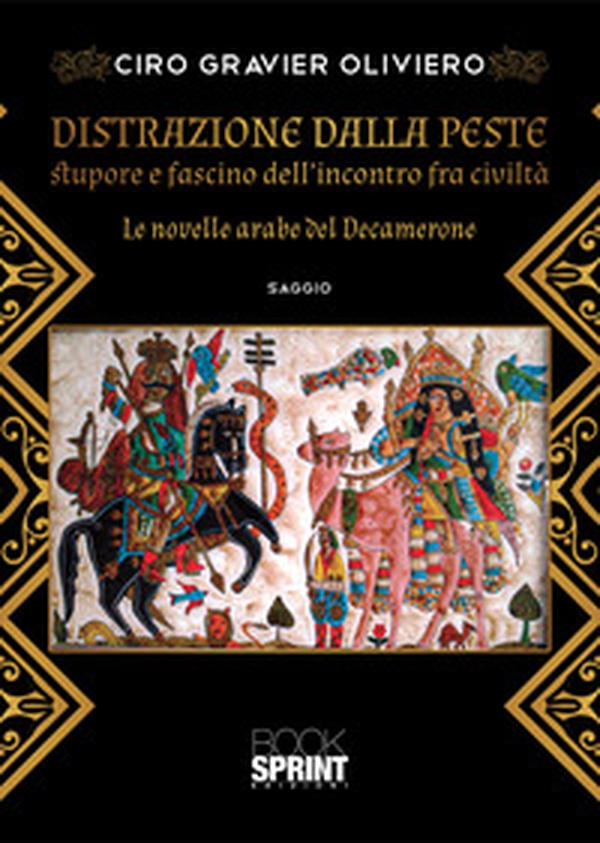 Distrazione dalla peste. Stupore e fascino dell'incontro fra civiltà. Le novelle arabe del Decamerone - Librerie.coop Distrazione dalla peste. Stupore e fascino dell'incontro fra civiltà. Le novelle arabe del Decamerone - Librerie.coop