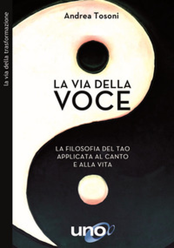 La via della voce. La filosofia del Tao applicata al canto e alla vita - Librerie.coop La via della voce. La filosofia del Tao applicata al canto e alla vita - Librerie.coop