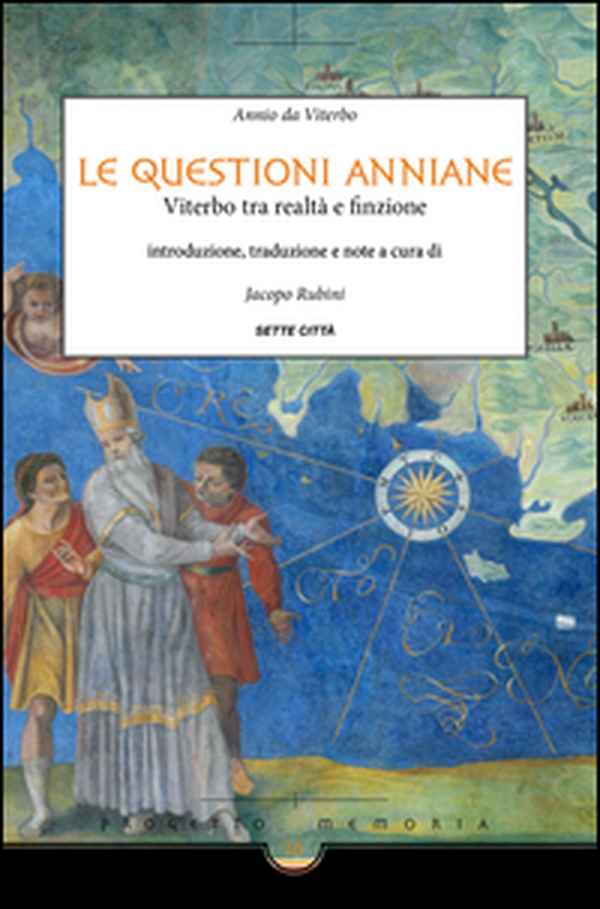 Le questioni anniane. Viterbo tra realtà e finzione - Librerie.coop Le questioni anniane. Viterbo tra realtà e finzione - Librerie.coop