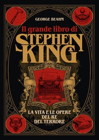 Il grande libro di Stephen King. La vita e le opere del Re del terrore - Librerie.coop
