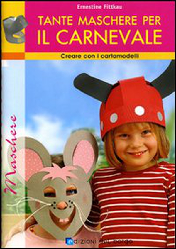 Tante maschere per il carnevale - Librerie.coop Tante maschere per il carnevale - Librerie.coop