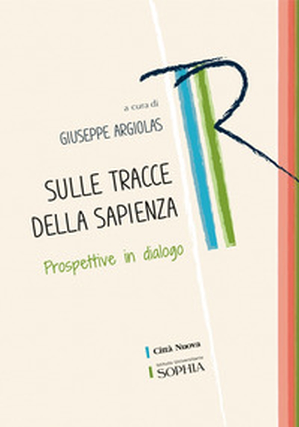 Sulle tracce della sapienza. Prospettive in dialogo - Librerie.coop Sulle tracce della sapienza. Prospettive in dialogo - Librerie.coop