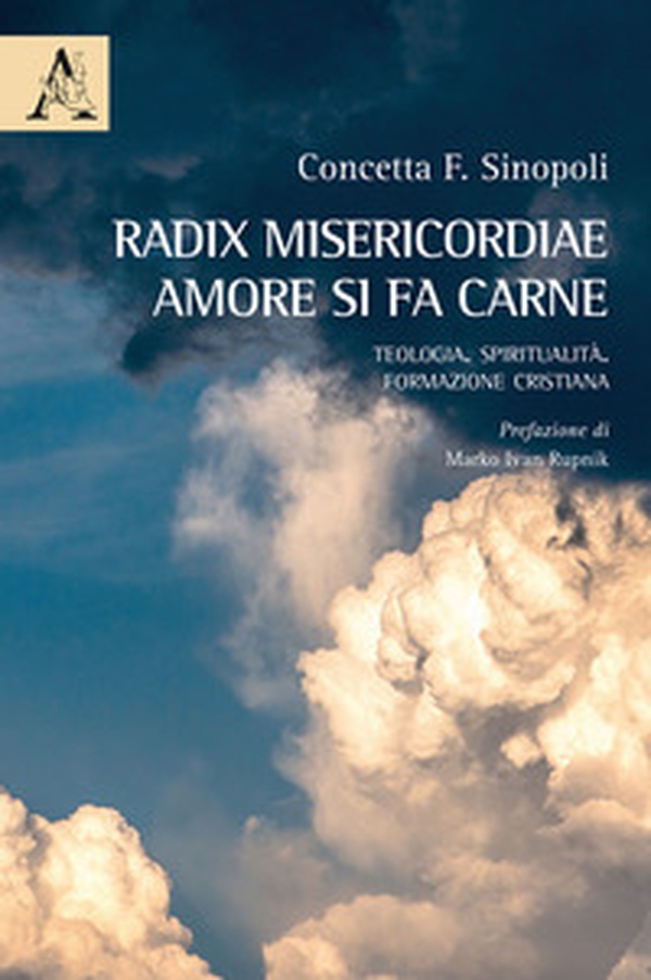 Radix misericordiae: amore si fa carne. Teologia. Spiritualità. Formazione cristiana - Librerie.coop Radix misericordiae: amore si fa carne. Teologia. Spiritualità. Formazione cristiana - Librerie.coop