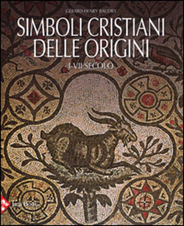Simboli cristiani delle origini. I-VII secolo - Librerie.coop Simboli cristiani delle origini. I-VII secolo - Librerie.coop