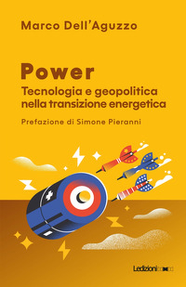 Power. Tecnologia e geopolitica nella transizione energetica - Librerie.coop Power. Tecnologia e geopolitica nella transizione energetica - Librerie.coop